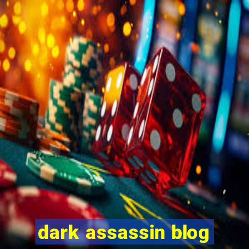 dark assassin blog